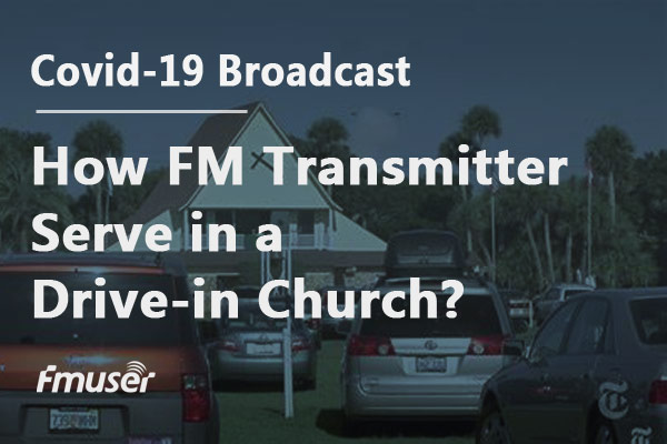 Covid-19 Broadcast: How FM Transmitter Serve in a Drive-in Church?