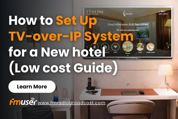 No More Buffering: Low-Cost TV-over-IP Systems Every Modern Hotel Needs